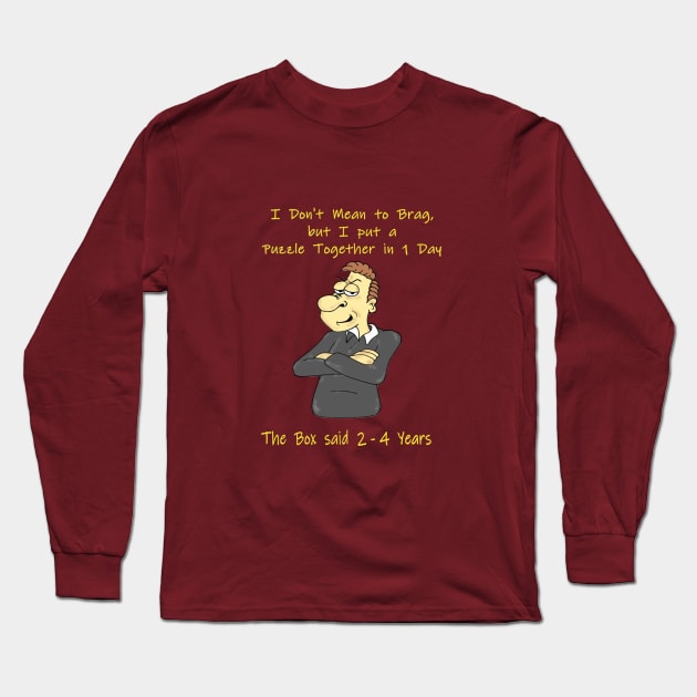 Don't mean to Brag but... Long Sleeve T-Shirt by KJKlassiks